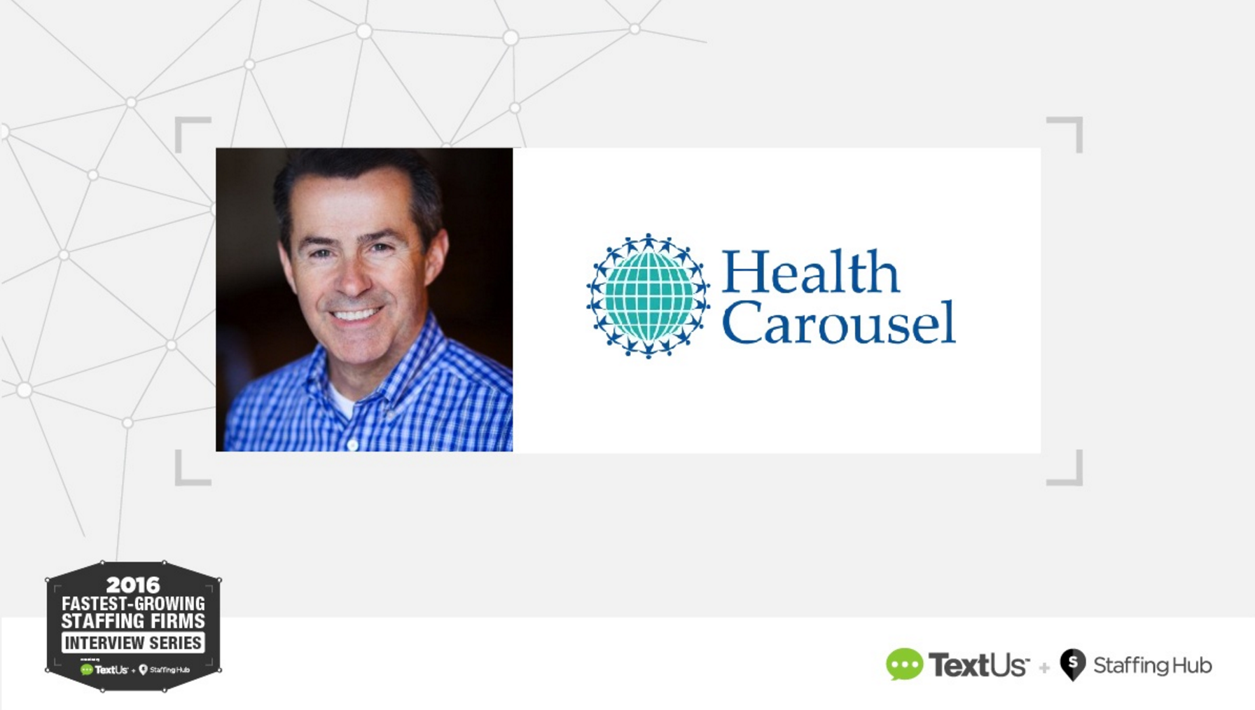 Fastest-Growing Staffing Industry Executive Interview: Bill DeVille, CEO of Health Carousel