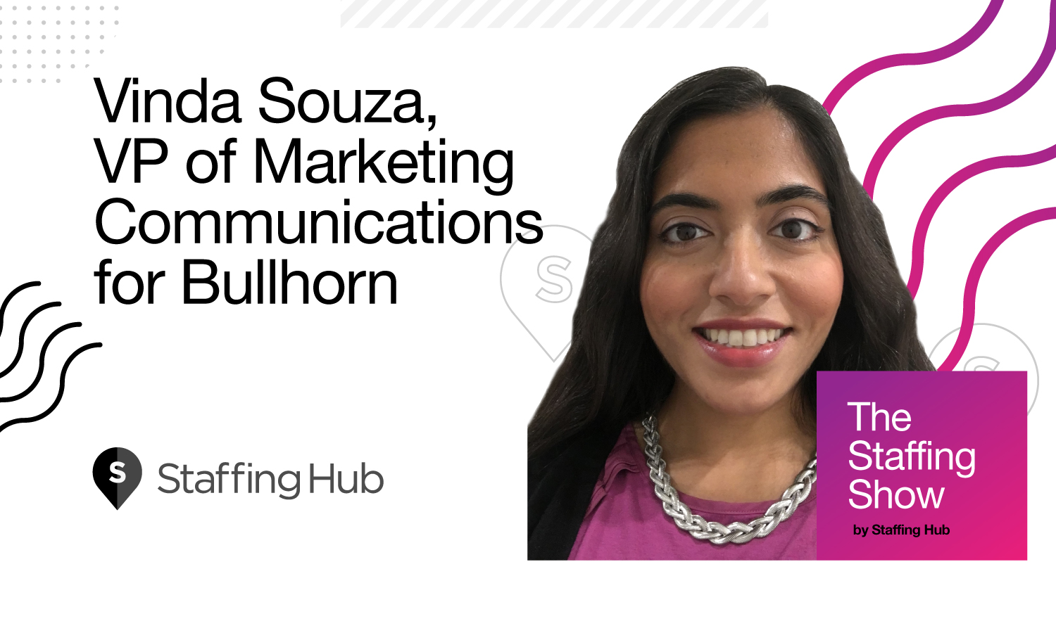“We Don’t Always Know What We Don’t Know”: Vinda Souza, VP of Marketing Communications at Bullhorn on Diversity, Empowerment, and Not Being an A$$hole The-Staffing-Show-Vinda-Souza