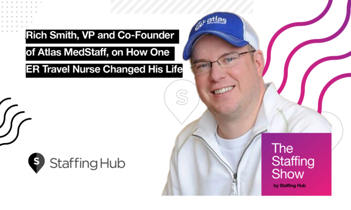 Rich Smith, VP and Co-Founder of Atlas MedStaff, on How One ER Travel Nurse Changed His Life Rich Smith, VP and Co-Founder of Atlas MedStaff, on How One ER Travel Nurse Changed His Life
