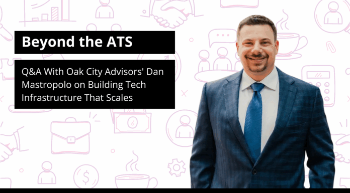 Beyond the ATS: Q&A With Oak City Advisors’ Dan Mastropolo on Building Tech Infrastructure That Scales