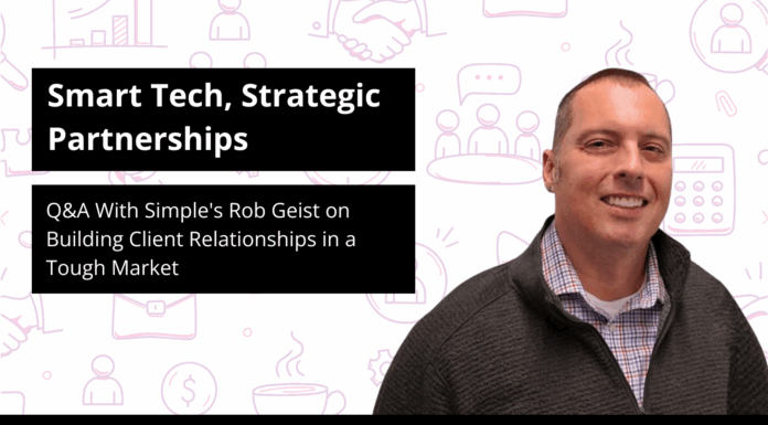 Smart Tech, Strategic Partnerships: Q&A With Simple’s Rob Geist on Building Client Relationships in a Tough Market