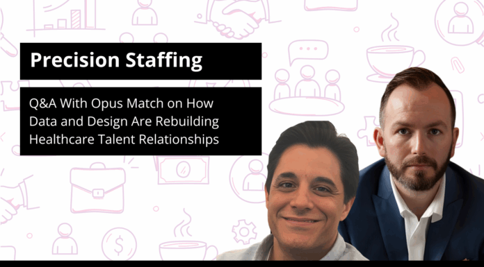 Precision Staffing: Q&A With Opus Match on How Data and Design Are Rebuilding Healthcare Talent Relationships